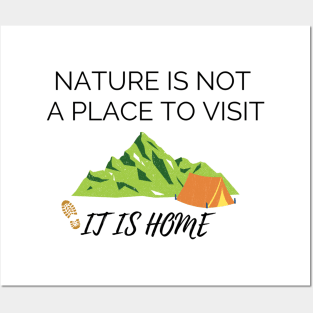 Nature is not a place to visit, it is home Posters and Art